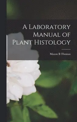 Thomas Mason B - Laboratory Manual of Plant Histology, Inbunden. Tillgänglighet: Lägg i varukorg