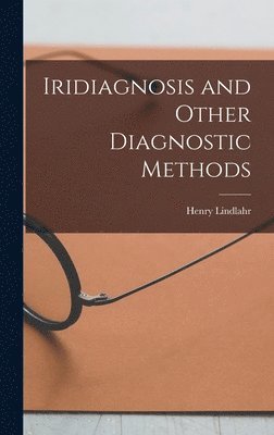 Henry Lindlahr - Iridiagnosis and Other Diagnostic Methods, Inbunden. Tillgänglighet: Lägg i varukorg