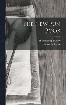 Thomas a Brown, Thomas Joseph Carey - New Pun Book, Inbunden. Tillgänglighet: Lägg i varukorg