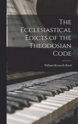 William Kenneth Boyd - Ecclesiastical Edicts of the Theodosian Code, Inbunden. Tillgänglighet: Lägg i varukorg