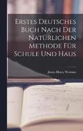 Erstes Deutsches Buch nach der naturlichen Methode fur Schule und Haus