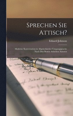 Eduard Johnson - Sprechen Sie Attisch?, Inbunden