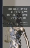 History of English Law Before the Time of Edward I