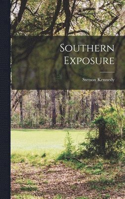 Stetson Kennedy - Southern Exposure, Inbunden