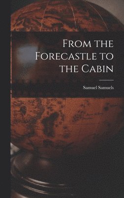 Samuel Samuels - From the Forecastle to the Cabin, Inbunden. Tillgänglighet: Lägg i varukorg
