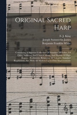 Benjamin Franklin White, E J King, Joseph Summerlin James - Original Sacred Harp, Häftad
