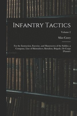 Silas Casey - Infantry Tactics, Häftad. Tillgänglighet: Lägg i varukorg