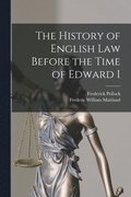 History of English Law Before the Time of Edward I