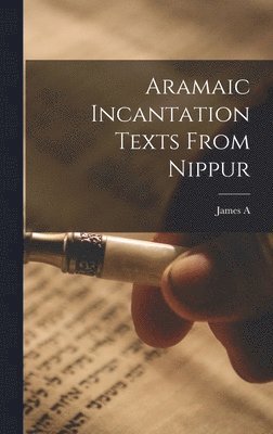 James a 1866-1949 Montgomery, James A Montgomery - Aramaic Incantation Texts From Nippur, Inbunden. Tillgänglighet: Lägg i varukorg