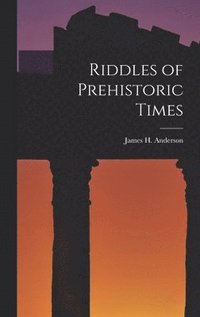 Riddles of Prehistoric Times