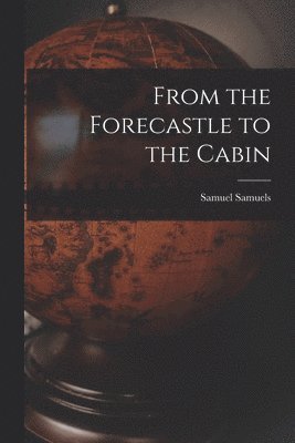 Samuel Samuels - From the Forecastle to the Cabin, Häftad. Tillgänglighet: Lägg i varukorg