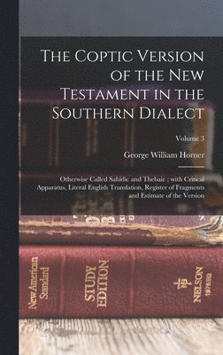 George William Horner - Coptic version of the New Testament in the Southern dialect, Inbunden
