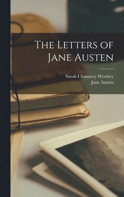 Jane Austen, Sarah Chauncey Woolsey - Letters of Jane Austen, Inbunden