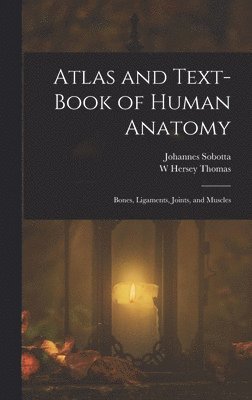 Johannes Sobotta, W Hersey Thomas - Atlas and Text-Book of Human Anatomy, Inbunden