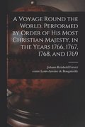 Voyage Round the World. Performed by Order of His Most Christian Majesty, in the Years 1766, 1767, 1768, and 1769