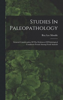 Roy Lee Moodie - Studies In Paleopathology, Inbunden. Tillgänglighet: Lägg i varukorg
