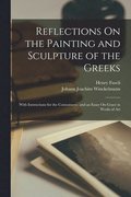 Reflections On the Painting and Sculpture of the Greeks