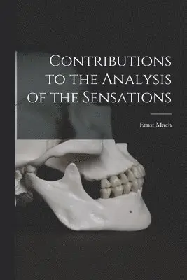 Contributions to the Analysis of the Sensations