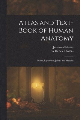 Johannes Sobotta, W Hersey Thomas - Atlas and Text-Book of Human Anatomy, Häftad
