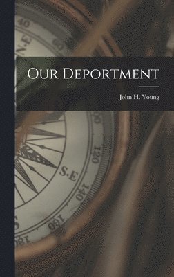 John H Young - Our Deportment, Inbunden