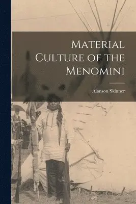 Alanson Skinner - Material Culture of the Menomini, Häftad. Tillgänglighet: Lägg i varukorg