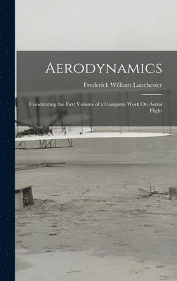 Frederick William Lanchester - Aerodynamics, Inbunden. Tillgänglighet: Lägg i varukorg