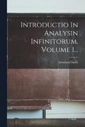 Introductio In Analysin Infinitorum, Volume 1...