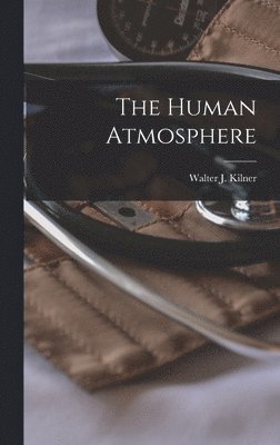 Walter J Kilner - Human Atmosphere, Inbunden