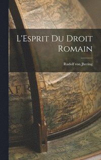 L'Esprit du Droit Romain