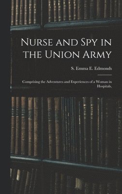 Edmon S Emma E (Sarah Emma Evelyn) - Nurse and spy in the Union Army, Inbunden. Tillgänglighet: Lägg i varukorg