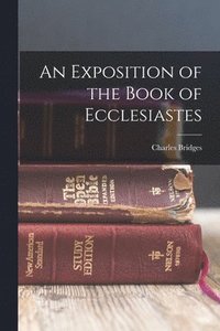 Exposition of the Book of Ecclesiastes
