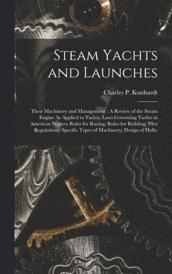 Charles P Kunhardt - Steam Yachts and Launches, Inbunden