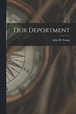 John H Young - Our Deportment, Häftad