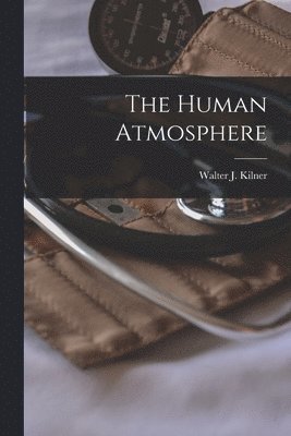 Walter J Kilner - Human Atmosphere, Häftad