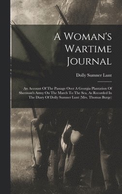 Dolly Sumner Lunt - Woman's Wartime Journal, Inbunden