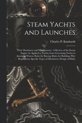 Charles P Kunhardt - Steam Yachts and Launches, Häftad