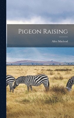 Alice MacLeod - Pigeon Raising, Inbunden. Tillgänglighet: Lägg i varukorg
