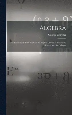 George Chrystal - Algebra, Inbunden. Tillgänglighet: Lägg i varukorg