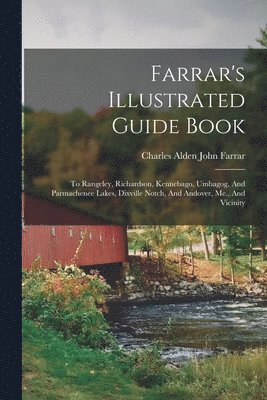 Charles Alden John Farrar - Farrar's Illustrated Guide Book, Häftad