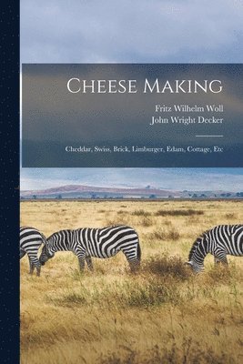 John Wright Decker, Fritz Wilhelm Woll - Cheese Making, Häftad. Tillgänglighet: Lägg i varukorg
