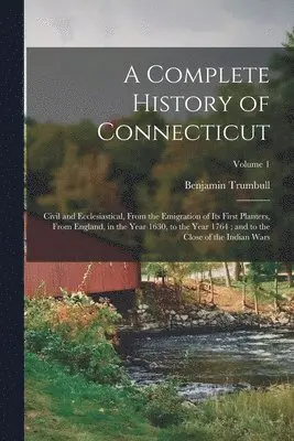 Benjamin Trumbull - Complete History of Connecticut, Häftad. Tillgänglighet: Lägg i varukorg
