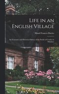 Life in an English Village; an Economic and Historical Survey of the Parish of Corsley in Wiltshire