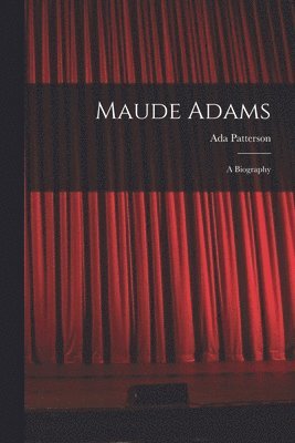 Ada Patterson - Maude Adams, Häftad. Tillgänglighet: Lägg i varukorg