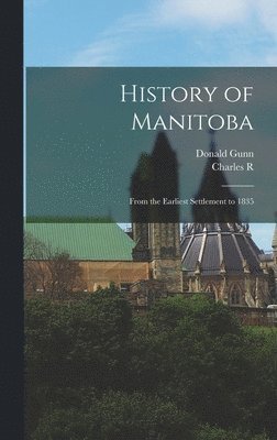 Charles R B 1848 Tuttle, Donald Gunn - History of Manitoba, Inbunden