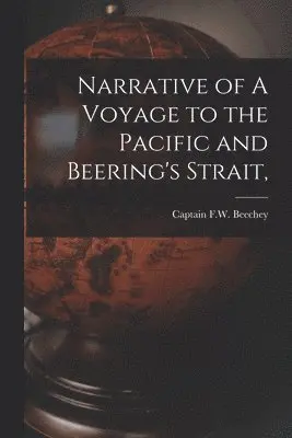 Narrative of A Voyage to the Pacific and Beering's Strait