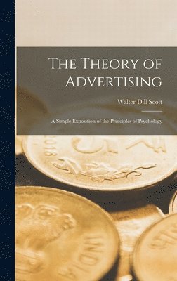 Walter Dill Scott - Theory of Advertising, Inbunden