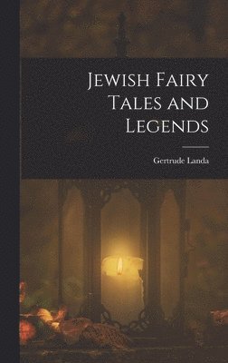 Gertrude Landa - Jewish Fairy Tales and Legends, Inbunden
