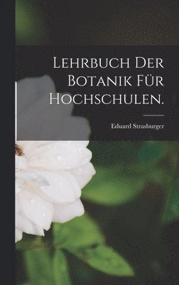 Eduard Strasburger - Lehrbuch der Botanik für Hochschulen., Inbunden
