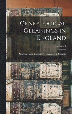 New England Historic Genealogical Soc - Genealogical Gleanings in England; Volume 1, Inbunden. Tillgänglighet: Lägg i varukorg
