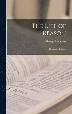 George Santayana - Life of Reason, Inbunden